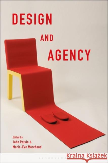 Design and Agency: Critical Perspectives on Identities, Histories, and Practices Potvin, John 9781350063792 Bloomsbury Visual Arts