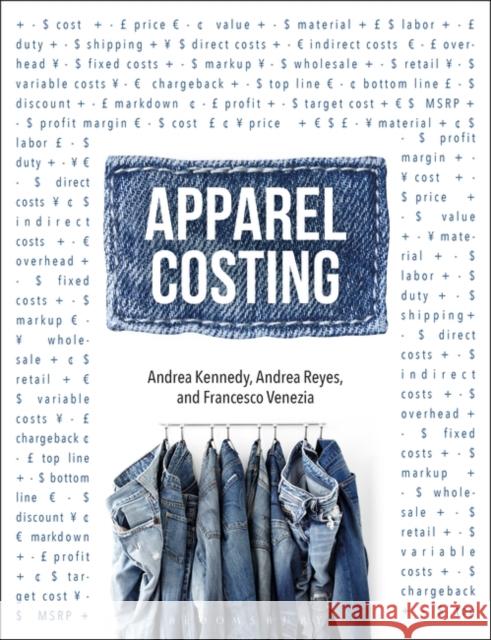 Apparel Costing Andrea Kennedy Andrea Reyes Francesco Venezia 9781350065406 Bloomsbury Visual Arts