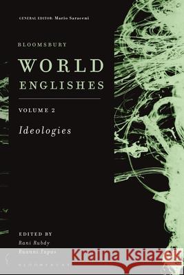 Bloomsbury World Englishes Volume 2: Ideologies Rani Rubdy Ruanni Tupas Mario Saraceni 9781350065840 Bloomsbury Academic