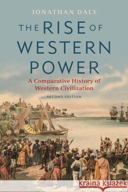 The Rise of Western Power: A Comparative History of Western Civilization Jonathan Daly 9781350066120 Bloomsbury Academic