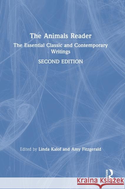 The Animals Reader: The Essential Classic and Contemporary Writings Kalof, Linda 9781350066878