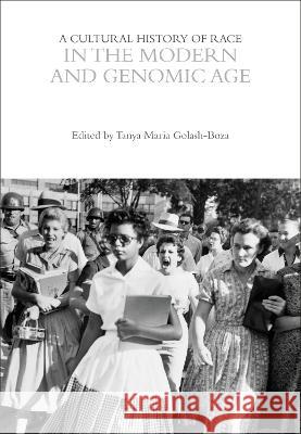 A Cultural History of Race in the Modern and Genomic Age Tanya Maria Golash-Boza   9781350067554