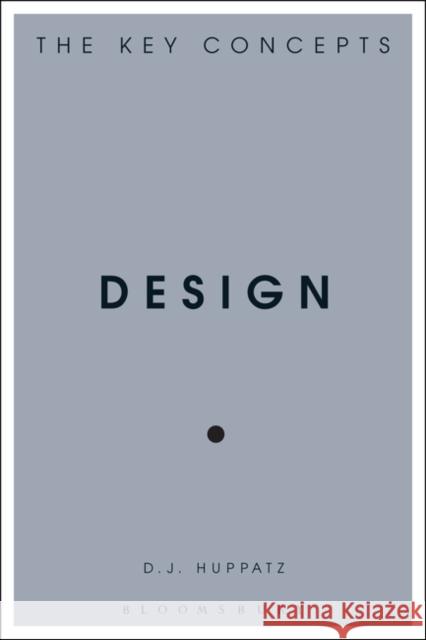 Design: The Key Concepts Huppatz, D. J. 9781350068148