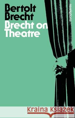 Brecht On Theatre Bertolt Brecht 9781350068902 Bloomsbury Publishing PLC