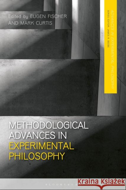 Methodological Advances in Experimental Philosophy Eugen Fischer Mark Curtis James R. Beebe 9781350068995 Bloomsbury Academic