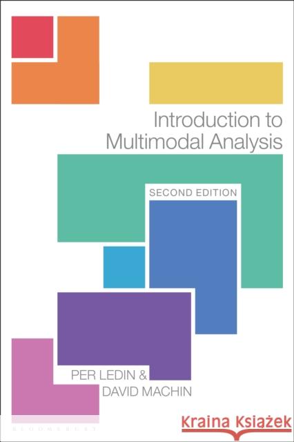 Introduction to Multimodal Analysis David Machin Per Ledin 9781350069138 Bloomsbury Publishing PLC