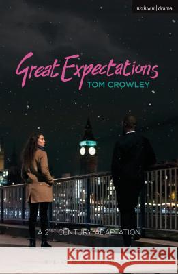 Great Expectations: A Twenty-First-Century Adaptation Tom Crowley 9781350073449