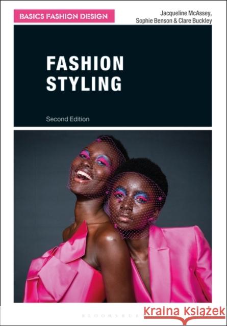 Fashion Styling Jacqueline McAssey Sophie Benson Clare Buckley 9781350074101 Bloomsbury Visual Arts