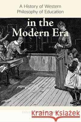 A History of Western Philosophy of Education in the Modern Era Andrea R. English   9781350074538