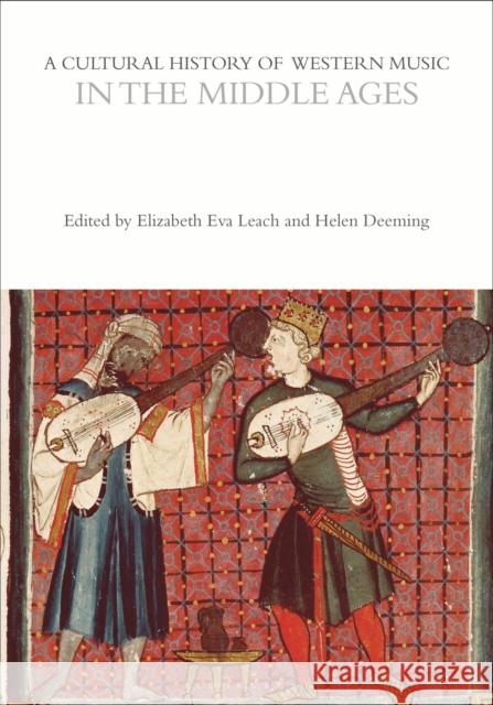 A Cultural History of Western Music in the Middle Ages Eizabeth Eva Leach Helen Deeming 9781350075535 Bloomsbury Academic