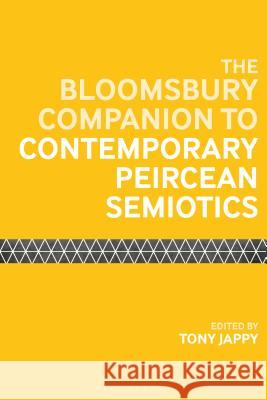 The Bloomsbury Companion to Contemporary Peircean Semiotics Tony Jappy 9781350076112