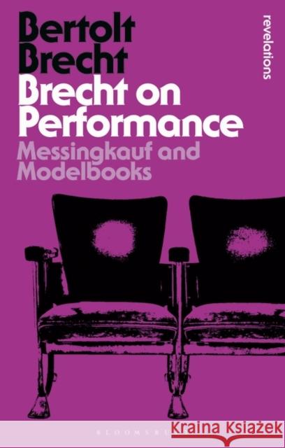 Brecht on Performance: Messingkauf and Modelbooks Brecht, Bertolt 9781350077065 Bloomsbury Academic