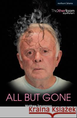 All But Gone Matthew Trevannion 9781350077140 Methuen Drama