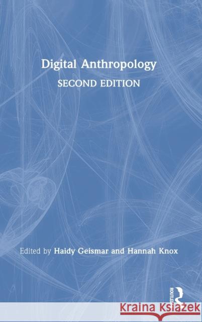 Digital Anthropology Geismar, Haidy 9781350078857 Bloomsbury Academic