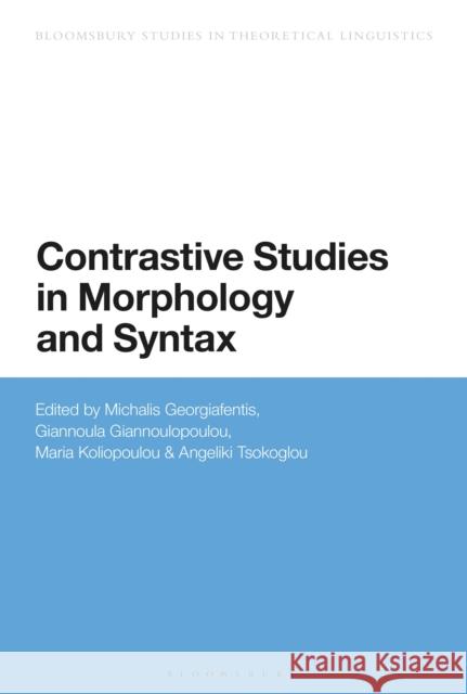 Contrastive Studies in Morphology and Syntax Georgiafentis, Michalis 9781350079182 Bloomsbury Academic
