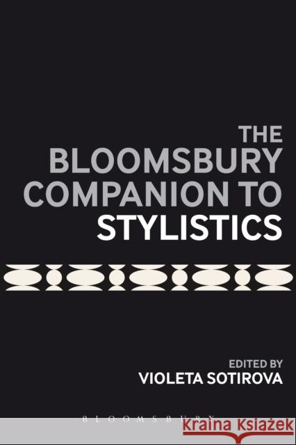 The Bloomsbury Companion to Stylistics Violeta Sotirova 9781350079441