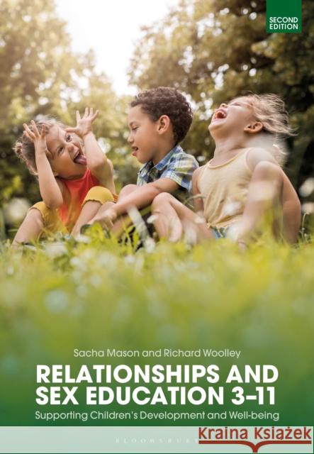 Relationships and Sex Education 3-11: Supporting Children's Development and Well-Being Sacha Mason Richard Woolley 9781350080713 Bloomsbury Academic