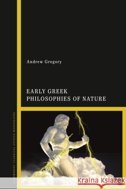 Early Greek Philosophies of Nature Andrew Gregory 9781350080973 Bloomsbury Academic