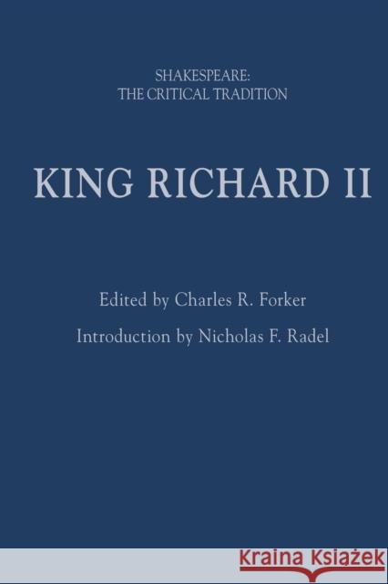 King Richard II: Shakespeare: The Critical Tradition Forker, Charles R. 9781350084759