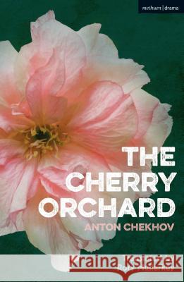 The Cherry Orchard Anton Chekhov Rory Mullarkey 9781350086029 Continuum