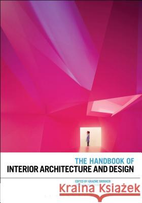 The Handbook of Interior Architecture and Design Graeme Brooker (Middlesex University, UK Lois Weinthal (Ryerson University, Canad  9781350087392 Bloomsbury Visual Arts