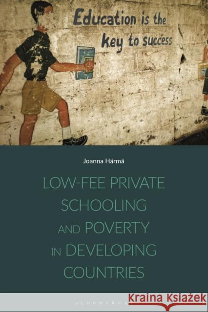 Low-Fee Private Schooling and Poverty in Developing Countries H 9781350088245 Bloomsbury Academic