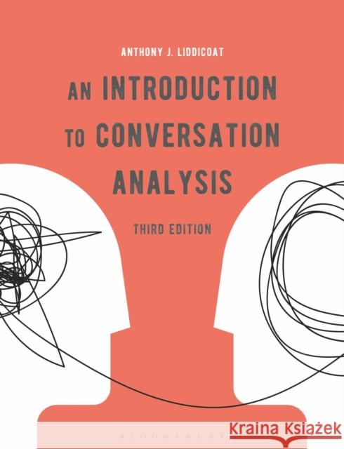 An Introduction to Conversation Analysis Anthony J. Liddicoat 9781350090644 Bloomsbury Academic