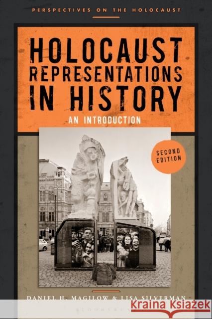Holocaust Representations in History: An Introduction Daniel H. Magilow Lisa Silverman 9781350091801 Bloomsbury Academic