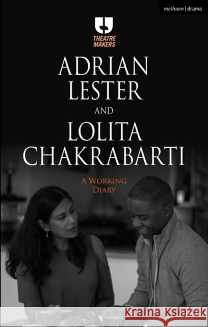 Adrian Lester and Lolita Chakrabarti: A Working Diary Adrian Lester Lolita Chakrabarti 9781350092778 Methuen Drama