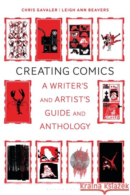 Creating Comics: A Writer's and Artist's Guide and Anthology Chris Gavaler Joe Wilkins Leigh Ann Beavers 9781350092815