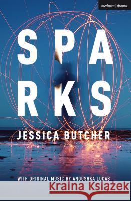 Sparks Jessica Butcher, Anoushka Lucas 9781350092914