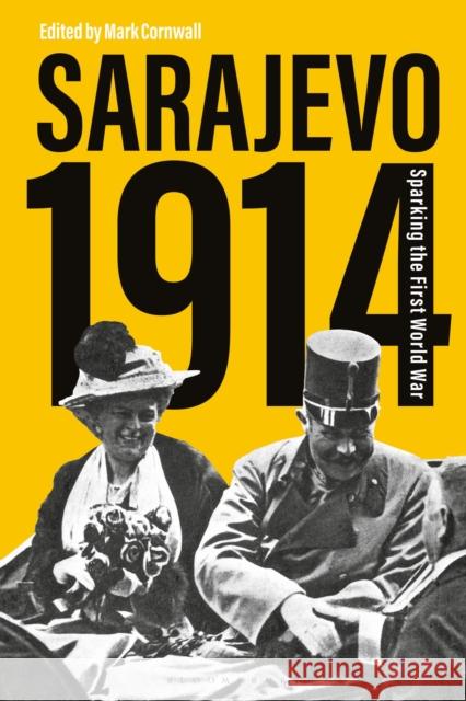 Sarajevo 1914: Sparking the First World War Mark Cornwall 9781350093201