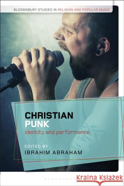 Christian Punk: Identity and Performance Ibrahim Abraham Christopher Partridge 9781350094796