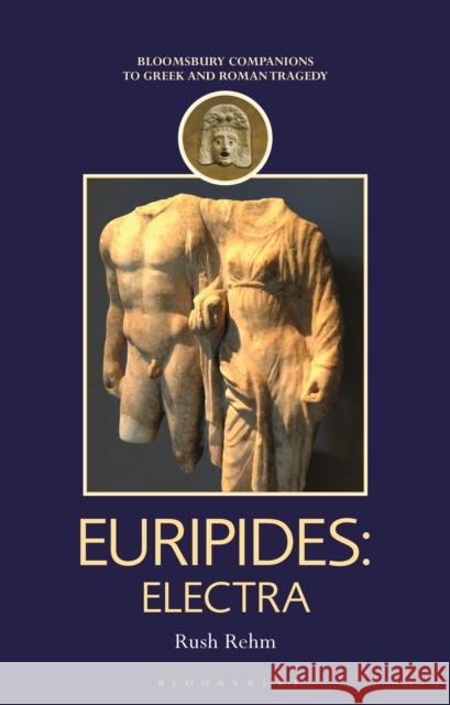 Euripides: Electra Rush Rehm Thomas Harrison 9781350095670