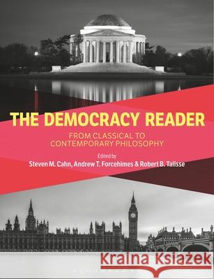The Democracy Reader: From Classical to Contemporary Philosophy Stephen M. Cahn Andrew T. Forcehimes Robert B. Talisse 9781350096035 Bloomsbury Academic