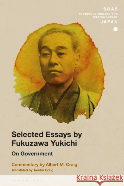 Selected Essays by Fukuzawa Yukichi: On Government Albert M. Craig Teruko Craig Christopher Gerteis 9781350096615 Bloomsbury Academic