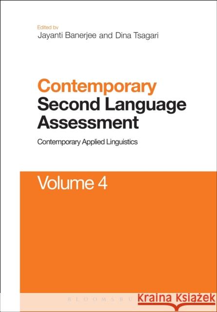 Contemporary Second Language Assessment: Contemporary Applied Linguistics Volume 4 Jayanti Veronique Banerjee (University o Dina Tsagari (University of Cyprus)  9781350096943 Bloomsbury Academic