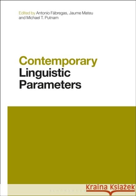 Contemporary Linguistic Parameters Antonio Fabregas Jaume Mateu Michael Putnam 9781350097049