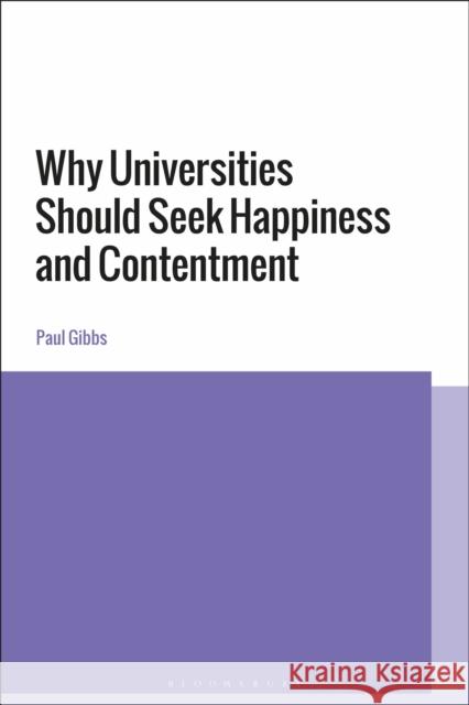 Why Universities Should Seek Happiness and Contentment Paul Gibbs 9781350100657