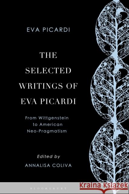 The Selected Writings of Eva Picardi: From Wittgenstein to American Neo-Pragmatism Picardi, Eva 9781350101098 Bloomsbury Academic