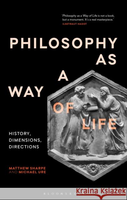 Philosophy as a Way of Life: History, Dimensions, Directions Sharpe, Matthew 9781350102156