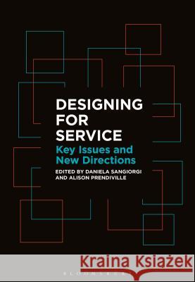 Designing for Service: Key Issues and New Directions Daniela Sangiorgi Alison Prendiville  9781350103429
