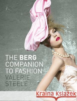 The Berg Companion to Fashion Valerie Steele (Director and Chief Curat   9781350104082 Bloomsbury Visual Arts