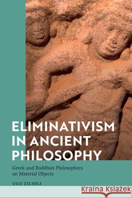 Eliminativism in Ancient Philosophy Zilioli Ugo Zilioli 9781350105164 Bloomsbury Publishing (UK)