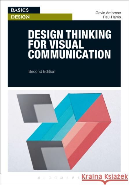 Design Thinking for Visual Communication Gavin Ambrose   9781350106222 Bloomsbury Visual Arts