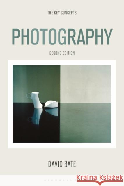 Photography: The Key Concepts David Bate (University of Westminster, U   9781350107953