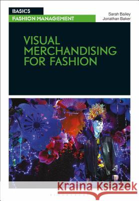 Visual Merchandising for Fashion Sarah Bailey Jonathan Baker  9781350108295 Bloomsbury Visual Arts