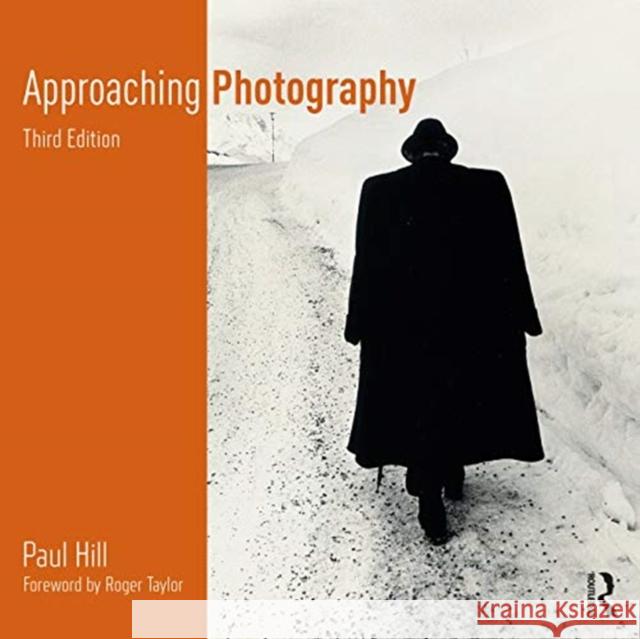 Approaching Photography: An Introduction to Understanding Photographs Paul Hill 9781350108868 Routledge