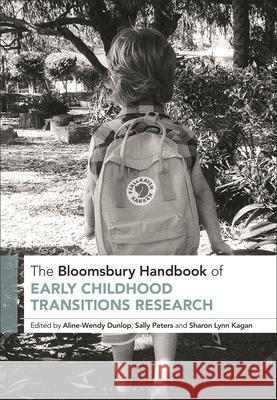 The Bloomsbury Handbook of Early Childhood Transitions Research Aline-Wendy Dunlop Sally Peters Sharon Lynn Kagan 9781350109131