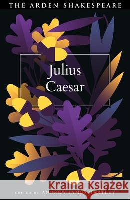 Julius Caesar William Shakespeare Peter Holland Andrew James Hartley 9781350110854 Arden Shakespeare